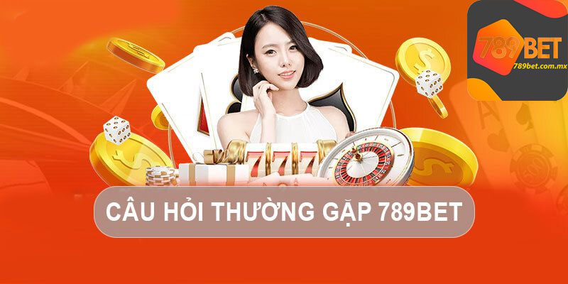 Câu hỏi thường gặp về nhà cái 789bet